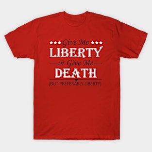 Give me liberty or give me death T-Shirt